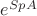 $e^{SpA}$