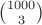 $\binom{1000}{3}$
