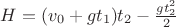 $H=(v_0+gt_1)t_2-\frac{gt^2_2}{2}$ $H=(v_0+gt_1)t_2-\frac{gt^2_2}{2}$