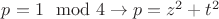 $p=1\mod 4\to p=z^2+t^2$