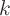 \large $ k $