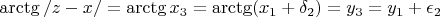 $\arctg /&brvbar;z - x /&brvbar; = \arctg x_3 = \arctg ( x_1 + \delta_2) = y_3 = y_1 + \epsilon_2$