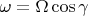 $\omega=\Omega\cos\gamma$