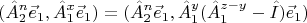 $$(\hat{A}^n_2\vec{e}_1,\hat{A}^x_1\vec{e}_1)=(\hat{A}^n_2\vec{e}_1,\hat{A}^y_1(\hat{A}^{z-y}_1-\hat{I})\vec{e}_1)$$