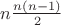 $\[n\frac{{n\left( {n - 1} \right)}}{2}\]$