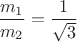 $\dfrac{m_1}{m_2}=\dfrac{1}{\sqrt{3}}$