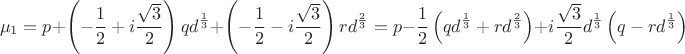$$
\mu_1 = 
p + \left(-\frac{1}{2}+i\frac{\sqrt{3}}{2}\right) q d^\frac{1}{3} + \left(-\frac{1}{2}-i\frac{\sqrt{3}}{2}\right) r d^\frac{2}{3} =
p  -\frac{1}{2}\left( q d^\frac{1}{3} + r d^\frac{2}{3} \right) +
i\frac{\sqrt{3}}{2} d^\frac{1}{3} \left( q - r d^\frac{1}{3} \right)
$$