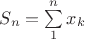 $S_n=\sum\limits_{1}^{n}x_k$