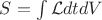 $S=\int\mathcal{L}dtdV$