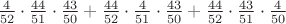 $\frac{4}{52}\cdot\frac{44}{51}\cdot\frac{43}{50}+\frac{44}{52}\cdot\frac{4}{51}\cdot\frac{43}{50}+\frac{44}{52}\cdot\frac{43}{51}\cdot\frac{4}{50}$