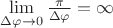 $\lim\limits_{\Delta\varphi \to 0} \frac{\pi}{\Delta\varphi}}=\infty$
