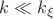 $k \ll k_{\xi}$ $k \ll k_{\xi}$