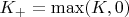 $K_+=\max (K,0)$