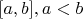 $[a,b],a<b$