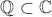 $\mathbb{Q} \subset \mathbb{C}$