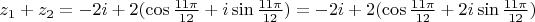 $z_1+z_2=-2i+2(\cos\frac{11\pi}{12}+i\sin\frac{11\pi}{12})=
-2i+2(\cos\frac{11\pi}{12}+2i\sin\frac{11\pi}{12})$