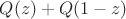 $Q(z)+Q(1-z)$