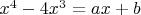 $x^4-4x^3=ax+b$