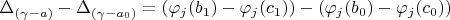 $\Delta_{(\gamma -a)}-\Delta_{(\gamma -a_0)}=(\varphi_j(b_1)-\varphi_j(c_1))-(\varphi_j(b_0)-\varphi_j(c_0))$