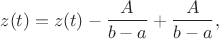 $$z(t)=z(t)-\frac A{b-a}+\frac A{b-a},$$