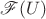$\mathscr{F}(U)$