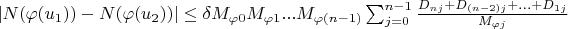 $\lvert N(\varphi(u_1))-N(\varphi(u_2)) \rvert \le \delta M_{\varphi 0} M_{\varphi 1}...M_{\varphi (n-1)} \sum_{j=0}^{n-1}\frac{D_{n j}+D_{(n-2) j}+...+D_{1 j}}{M_{\varphi j}}$