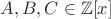 $A,B,C \in \mathbb{Z}[x]$