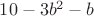 $10-3b^2-b$