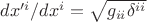 $dx'^i/dx^i=\sqrt{g_{ii}\delta^{ii}}$