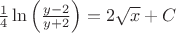 $\frac{1}{4} \ln \left (\frac{y-2}{y+2} \right) = 2 \sqrt{x} + C$