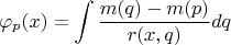 $$ \varphi_p(x)=\int
 \frac{m(q)-m(p)}{r(x,q)} dq$$