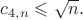 $c_{4,n}\leqslant \sqrt{n}.$