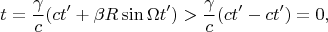 $$t=\frac{\gamma}c(ct'+\beta R\sin\Omega t')>\frac{\gamma}c(ct'-ct')=0,$$