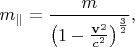 \[
m_\parallel   = \frac{m}
{{\left( {1 - \frac{{\mathbf{v}^2 }}
{{c^2 }}} \right)^{\frac{3}
{2}} }},
\]
