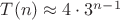 $T(n) \approx 4 \cdot 3^{n-1}$