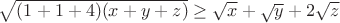 $\sqrt{(1+1+4)(x+y+z)}\geq \sqrt x +\sqrt y +2\sqrt z$
