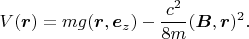 $$V(\boldsymbol r)=mg(\boldsymbol r,\boldsymbol e_z)-\frac{c^2}{8m}(\boldsymbol B,\boldsymbol r)^2.$$