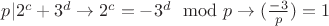 $p|2^c+3^d\to 2^c=-3^d\mod p\to (\frac{-3}{p})=1$