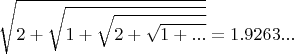 $$\sqrt {2+\sqrt{1+\sqrt{2+\sqrt{1+...}}}} = 1.9263... $$