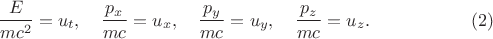 $$
\frac{E}{m c^2} = u_t, \quad
\frac{p_x}{m c} = u_x, \quad
\frac{p_y}{m c} = u_y, \quad
\frac{p_z}{m c} = u_z. \eqno(2)
$$