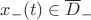 $x_-(t)\in \overline D_-$