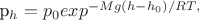 p_{h}=p_{0}exp^{-Mg(h-h_{0})/RT,