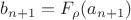 $b_{n+1} = F_{\rho}(a_{n+1})$