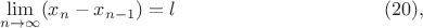 $$\lim \limits_{n\to \infty}(x_n-x_{n-1})=l \eqno (20),$$