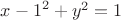 ${x-1}^2+y^2=1$