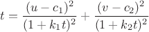 $t=\dfrac{(u - c_{1})^2}{(1 + k_{1}t)^2}+\dfrac{(v - c_{2})^2}{(1 + k_{2}t)^2}$