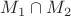 $M_1\cap M_2$
