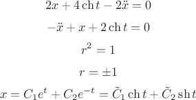 $$2x+4\ch t -2\ddot x = 0$$
$$-\ddot x+x+2\ch t=0$$
$$r^2 = 1$$
$$r=\pm1$$
$$x=C_1e^t +C_2e^{-t} = \tilde C_1 \ch t+ \tilde C_2 \sh t$$