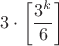 $3\cdot\left[\dfrac {3^k} 6\right]$