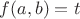 $f(a, b) = t$